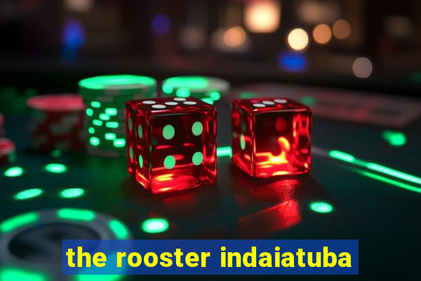 the rooster indaiatuba