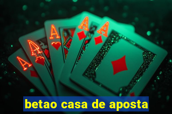 betao casa de aposta