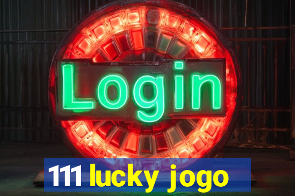 111 lucky jogo