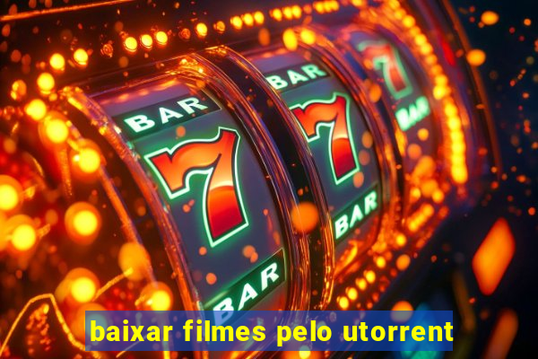 baixar filmes pelo utorrent