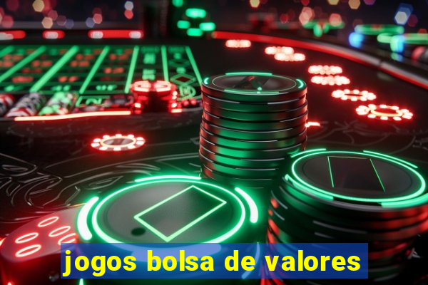 jogos bolsa de valores