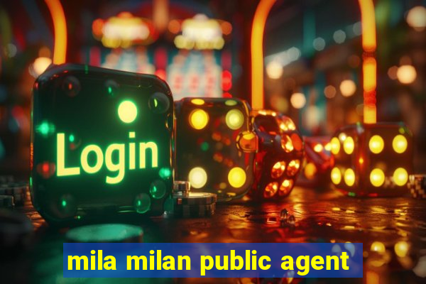 mila milan public agent