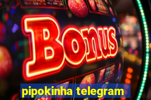 pipokinha telegram