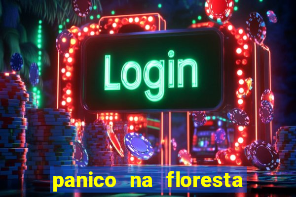 panico na floresta 4 filme completo dublado mega filmes