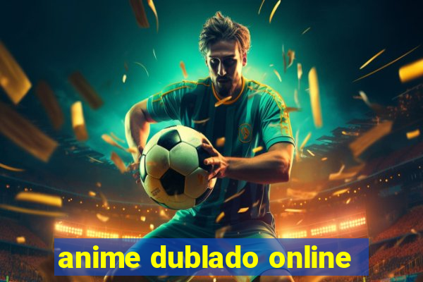 anime dublado online