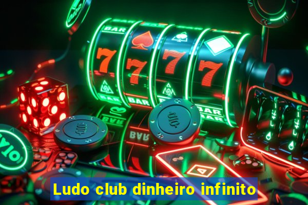 Ludo club dinheiro infinito