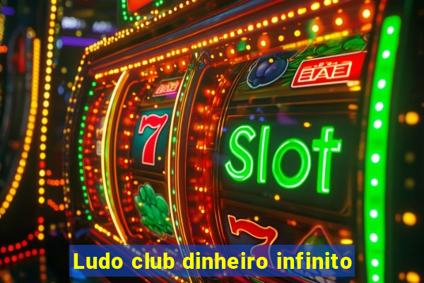 Ludo club dinheiro infinito