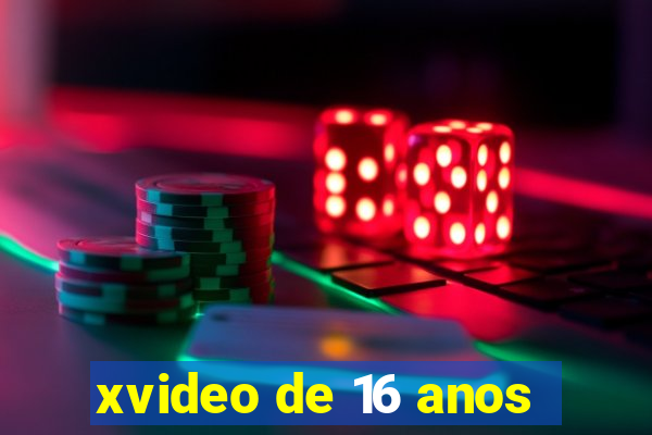 xvideo de 16 anos