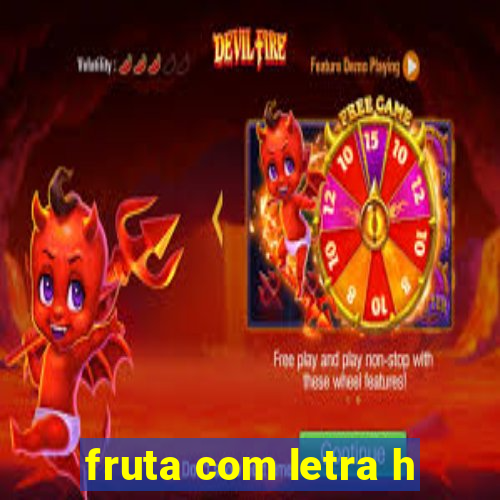 fruta com letra h