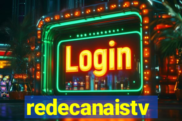 redecanaistv