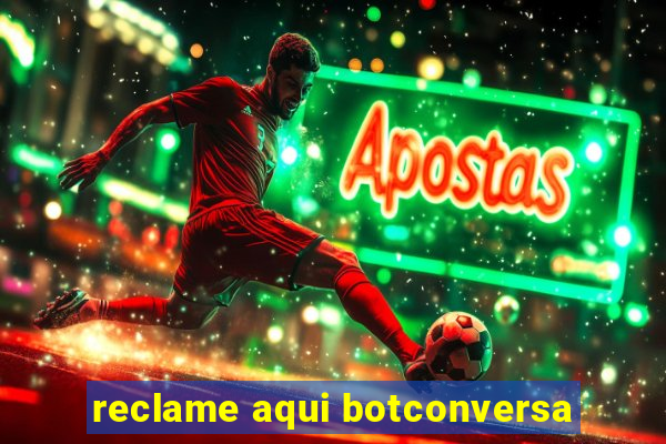 reclame aqui botconversa