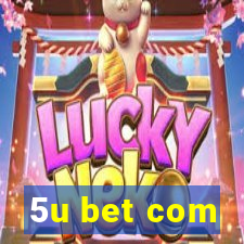 5u bet com