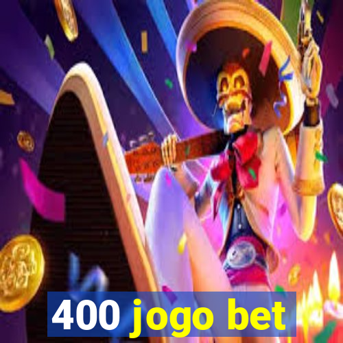 400 jogo bet