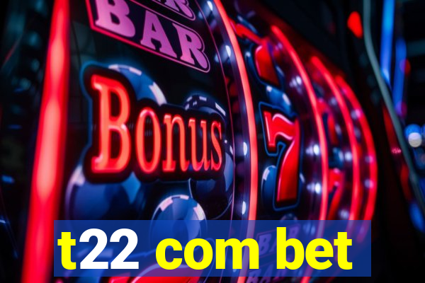 t22 com bet