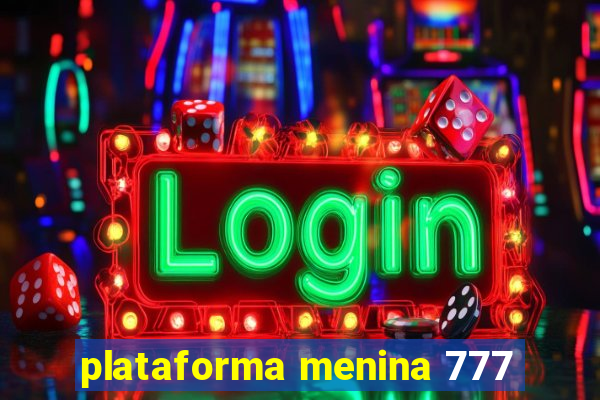 plataforma menina 777