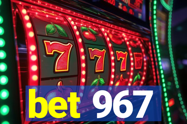 bet 967