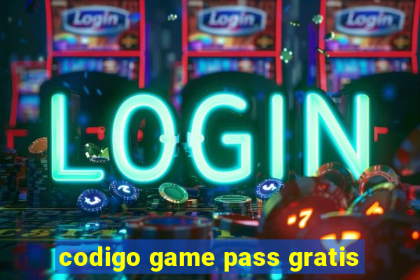 codigo game pass gratis