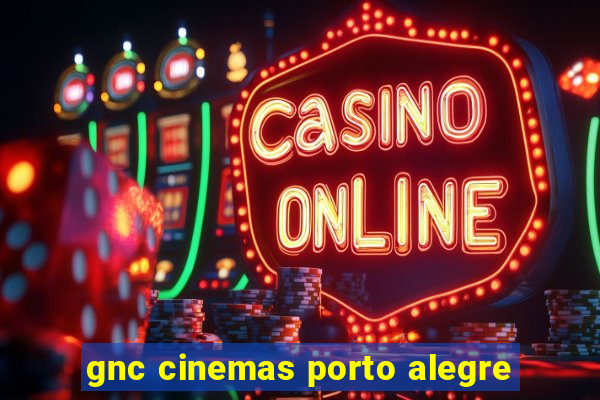 gnc cinemas porto alegre