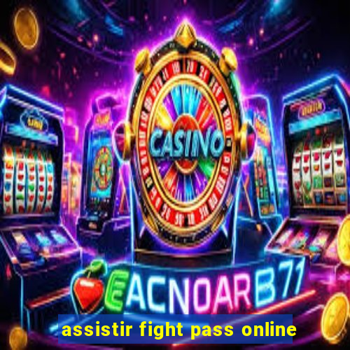 assistir fight pass online