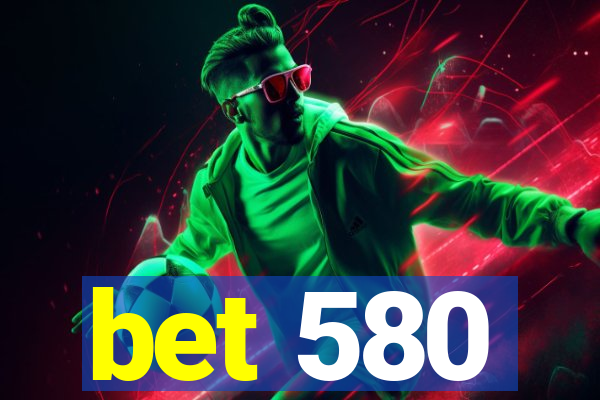 bet 580