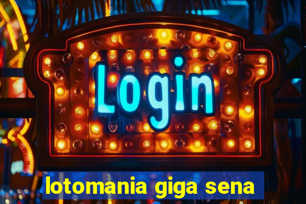 lotomania giga sena