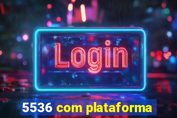 5536 com plataforma