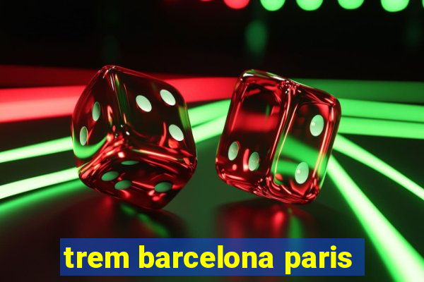 trem barcelona paris