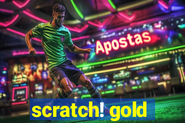 scratch! gold