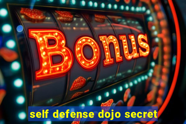 self defense dojo secret