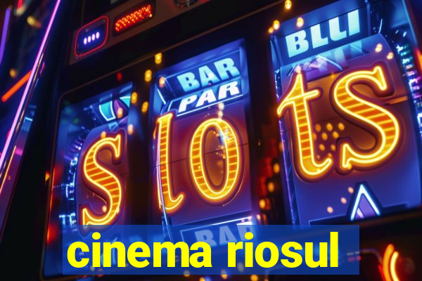 cinema riosul