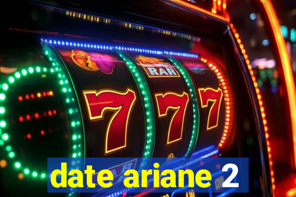 date ariane 2