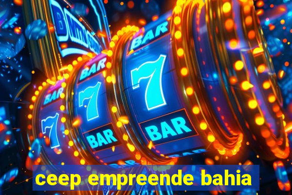 ceep empreende bahia