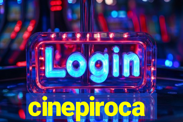 cinepiroca