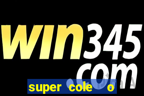 super cole  o 7784 jogos download