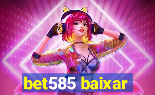 bet585 baixar