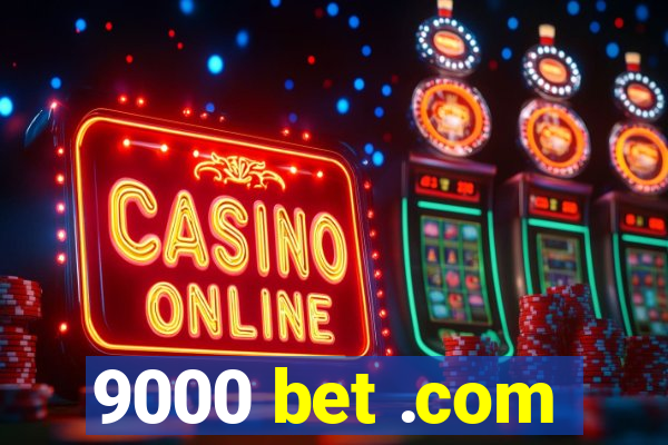 9000 bet .com