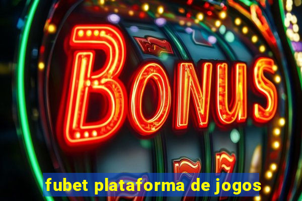 fubet plataforma de jogos