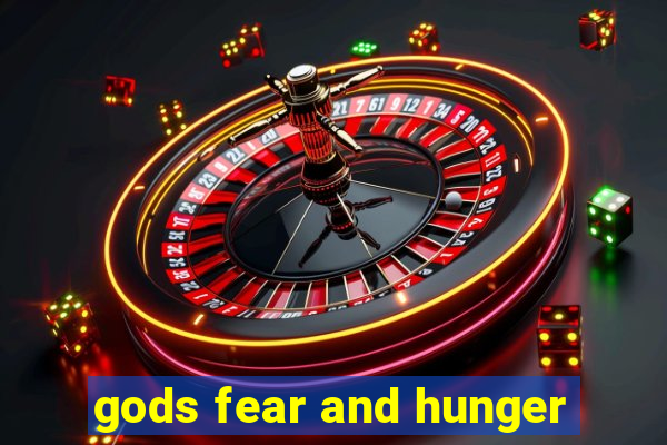 gods fear and hunger