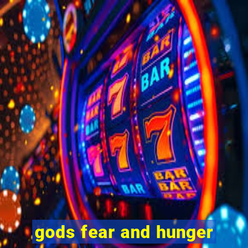 gods fear and hunger