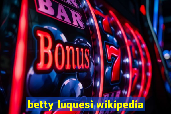 betty luquesi wikipedia