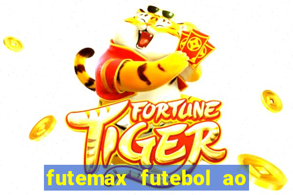 futemax futebol ao vivo atualizado