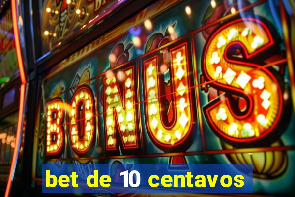 bet de 10 centavos