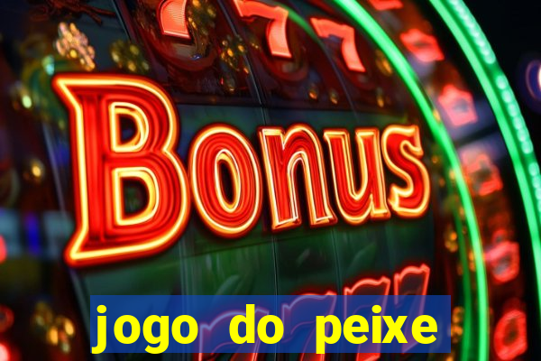 jogo do peixe ganhar dinheiro