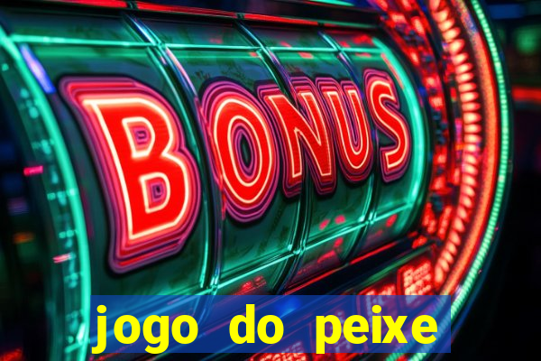 jogo do peixe ganhar dinheiro