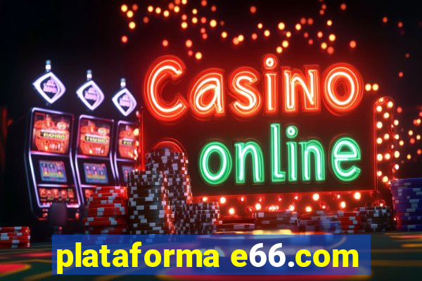 plataforma e66.com