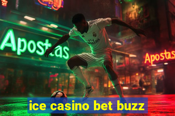 ice casino bet buzz