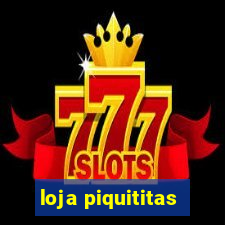 loja piquititas