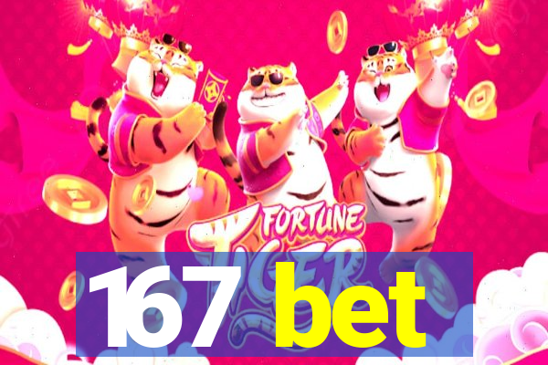 167 bet