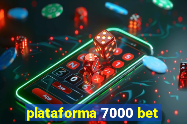 plataforma 7000 bet