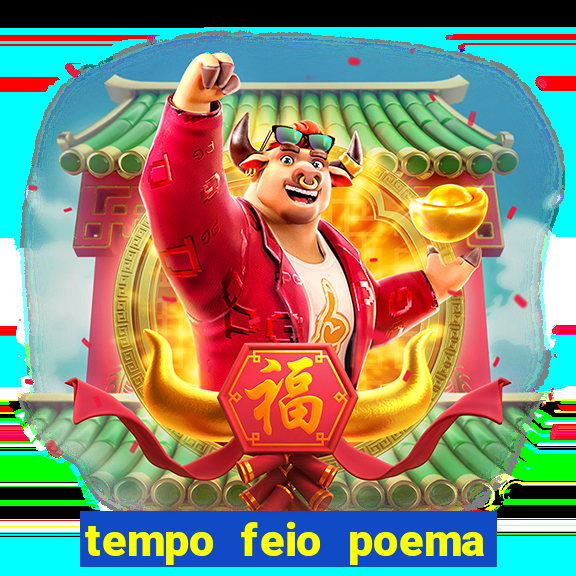 tempo feio poema tempo poesia fernando pessoa